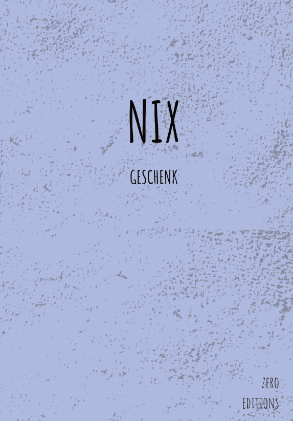 Minimalistisches, humorvolles Buch „NIX Geschenk“ von Zero Editions – das originelle Anti-Konsum-Geschenk mit Augenzwinkern.