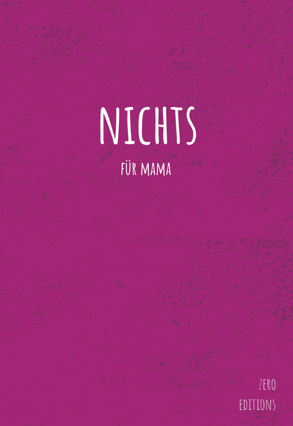 Das Buch „NICHTS für Mama“ – bewusstes, minimalistisches Geschenk mit Herz und Humor für alle Mütter.